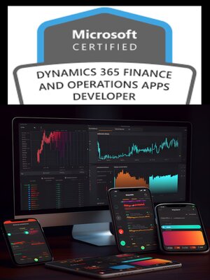 cover image of Microsoft Dynamics 365 Finance and Operations Apps Developer--(MB-500)
